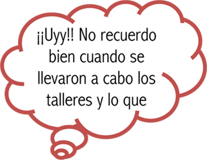 No recuerdo bien cuando se llevaron a cabo los talleres y lo que